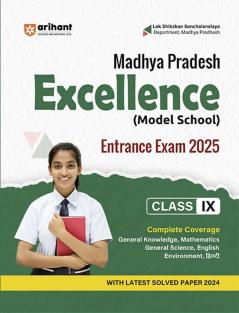 Madhya Pradesh Excellence Entrance Exam 2025 I Study Guide for Class IX I Complete Coverage of the Syllabus with latest 2024 Solved Paper