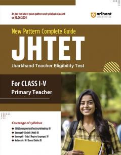 New Pattern Complete Guide JHTET (Jharkhand Teacher Eligibility Test)  For Class 1-V