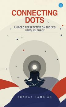 Connecting Dots - A macro perspective on India's Unique Legacy.