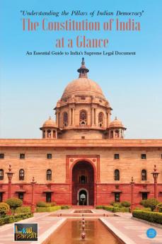 The Constitution of India At a Glance.