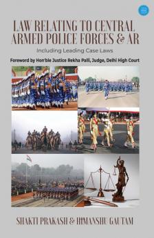 Law Relating to Central Armed Police Forces & AR (including leading case laws)