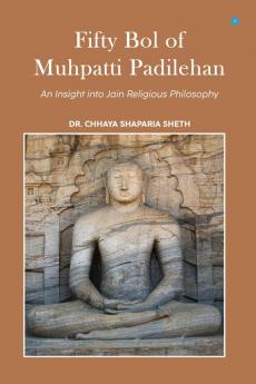 Fifty Bol of Muhpatti Padilehan - An Insight into Jain Religious Philosophy