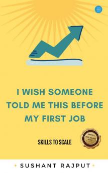 I Wish Someone Told Me This Before My First Job