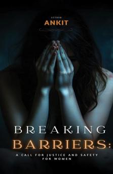 Breaking Barriers: A Call for Justice and Safety for Women