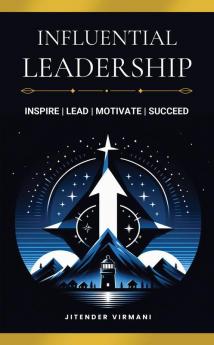 Influential Leadership: Inspire | Lead | Motivate | Succeed