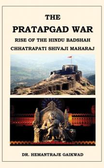 The Pratapgad War: Rise of the Hindu Badshah Chhatrapati Shivaji Maharaj