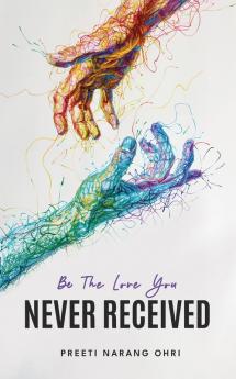 Be The Love You Never Received
