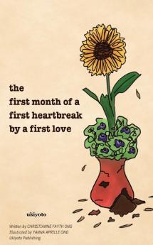 the first month of a first heartbreak by a first love