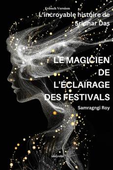 LE MAGICIEN DE L'ÉCLAIRAGE DES FESTIVALS