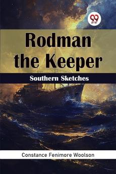 Rodman the Keeper Southern Sketches