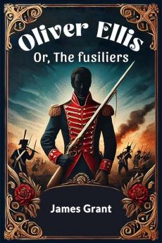 Oliver Ellis Or The fusiliers