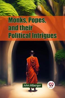 Monks Popes and their Political Intrigues
