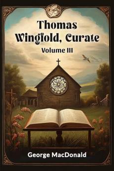 Thomas Wingfold Curate Volume III