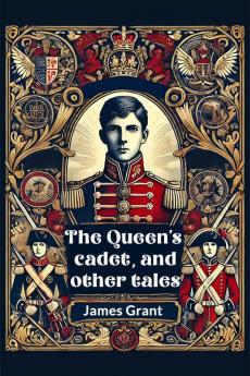 The Queen's cadet and other tales