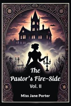 The Pastor's Fire-Side Vol. II