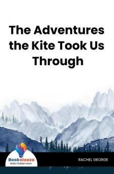 The Adventures The Kite Took Us Through - Bookalooza