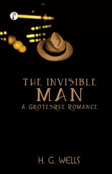 Invisible Man A Grotesque Romance