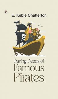 Daring Deeds of Famous Pirates