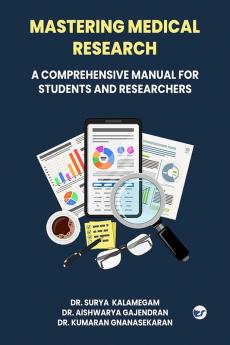 Mastering Medical Research: A Comprehensive Manual for Students and Researchers
