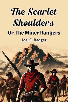 The Scarlet Shoulders Or The Miner Rangers