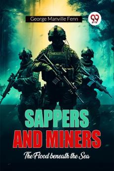 Sappers and Miners The Flood beneath the Sea