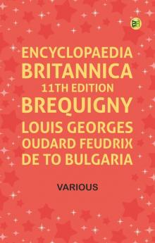 Encyclopaedia Britannica 11th Edition Brequigny Louis Georges Oudard Feudrix de to Bulgaria