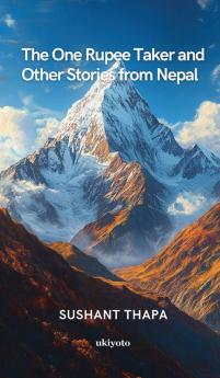 The One Rupee Taker and Other Stories from Nepal