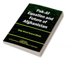 Pak Af Equation and Future of Afghanistan