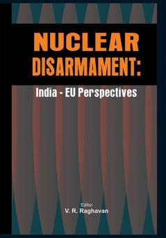 Nuclear Disarmament : India -EU Perspectives