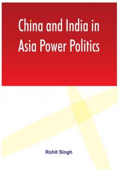 China and India in Asia Power Politics