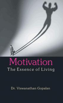 Motivation the Essence of Living