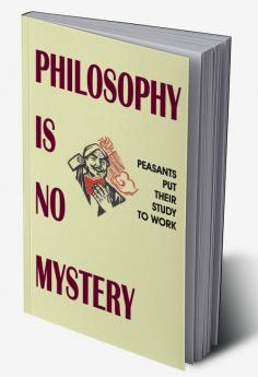 Philosophy Is No Mystery