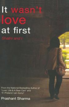 It wasn't love at first: Shalini and I