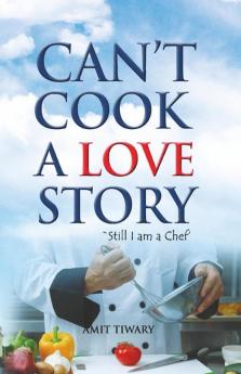 Can't Cook A Love Story
