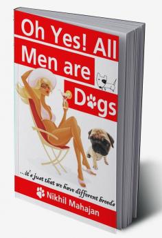 Oh Yes! All Men are Dogs