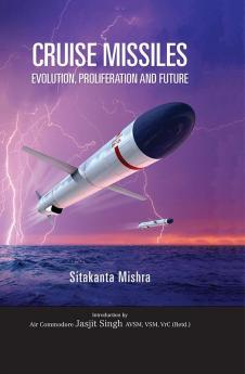 Cruise Missile: Evolution Proliferation and Future