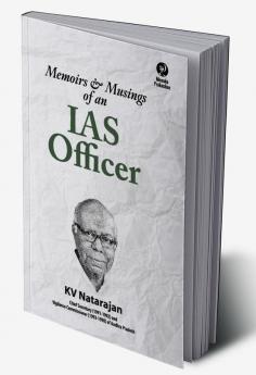 Memoirs & Musings of an IAS Officer