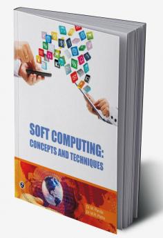Soft Computing : Concepts and Techniques