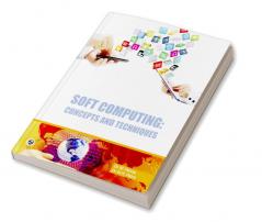 Soft Computing : Concepts and Techniques