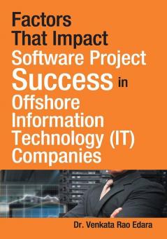 Factors That Impact Software Project Success in Offshore Information Technology (IT) Companies