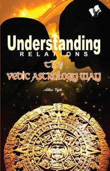 Understanding Relations - The Vedic Astrology Way