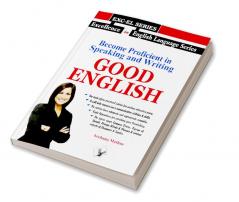 Become Proficient In Speaking And Writing - Good English