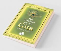 The Wisdom Of The Gita