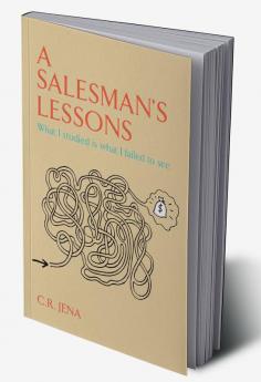 A SALESMAN'S LESSONS What I Studied Is what I Failed to see