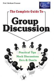 The Complete Guide To Group Discussion