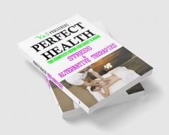 Perfect Health - Stress & Alternative Therapies