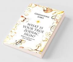 What is Your True Zodiac Sign?
