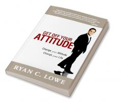 Get off Your Attitude [Paperback] [Jan 01 2012] Ryan C. Lowe