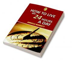 How To Live On 24 Hours A Day