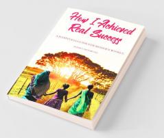 How I Achieved Real Success A Happiness Guide For Modern Women